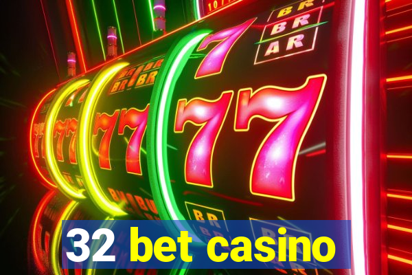 32 bet casino